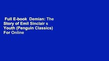 Full E-book  Demian: The Story of Emil Sinclair s Youth (Penguin Classics)  For Online