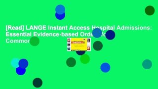 [Read] LANGE Instant Access Hospital Admissions: Essential Evidence-based Orders for Common