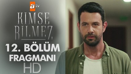 Kimse Bilmez  12. Bölüm Fragmanı