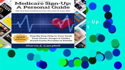 [Read] Medicare Sign-Up: A Personal Guide: Get the best healthcare for the rest of your life!  For