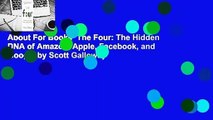 About For Books  The Four: The Hidden DNA of Amazon, Apple, Facebook, and Google by Scott Galloway