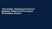 Full version  Designing Distributed Systems: Patterns and Paradigms for Scalable, Reliable