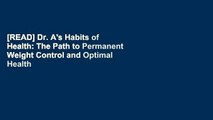 [READ] Dr. A's Habits of Health: The Path to Permanent Weight Control and Optimal Health