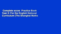 Complete acces  Practice Book Year 2: For the English National Curriculum (The Shanghai Maths