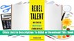 Online Rebel Talent: Why It Pays to Break the Rules at Work and in Life  For Full