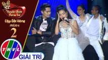 THVL | Tuyệt đỉnh song ca - Cặp đôi vàng 2019 | Tập 2: Câu chuyện tình tôi