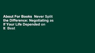 About For Books  Never Split the Difference: Negotiating as If Your Life Depended on It  Best