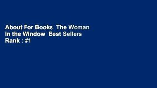 About For Books  The Woman in the Window  Best Sellers Rank : #1