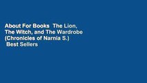 About For Books  The Lion, The Witch, and The Wardrobe (Chronicles of Narnia S.)  Best Sellers