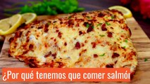 ¿Por qué tenemos que comer salmón?