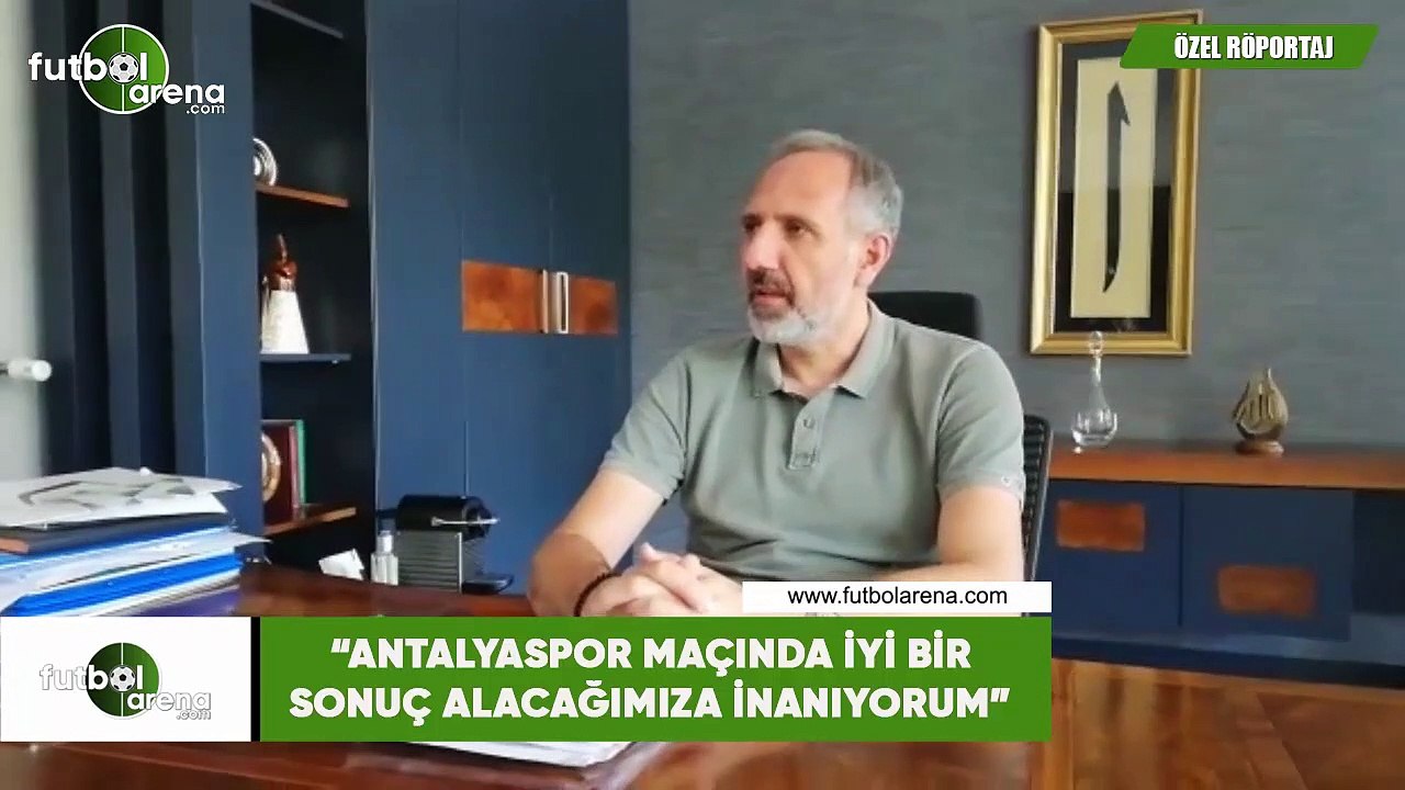 Selçuk Aksoy: "Antalyaspor maçında iyi bir sonuç alacağımıza inanıyorum"
