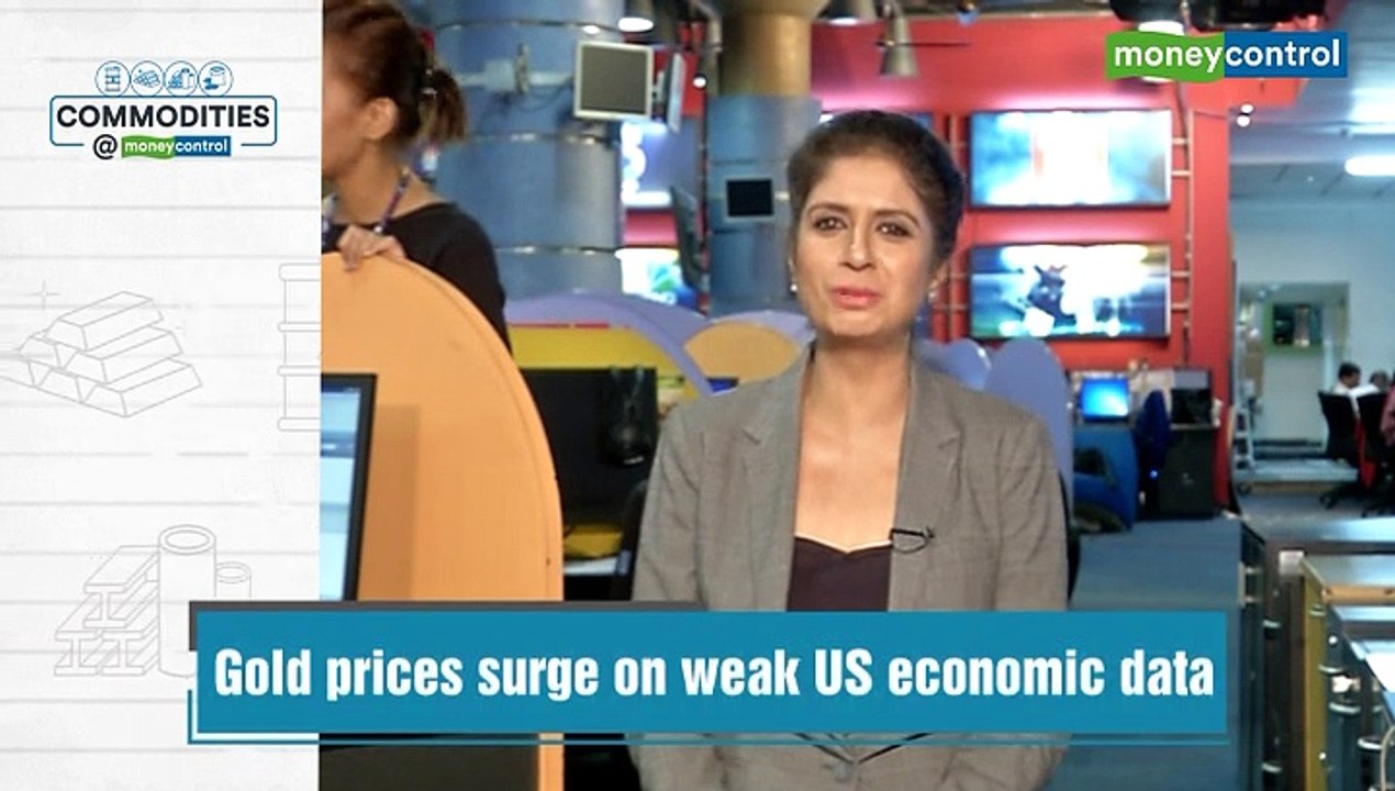 Commodities@Moneycontrol | Gold prices surge on weak US economic data