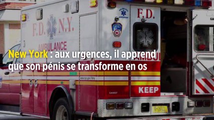 New York : aux urgences, il apprend que son pénis se transforme en os