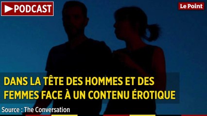 PODCAST. Dans la tête des hommes et des femmes face à un contenu érotique