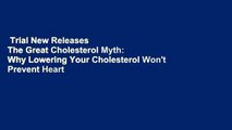 Trial New Releases  The Great Cholesterol Myth: Why Lowering Your Cholesterol Won't Prevent Heart