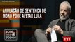 Anulação de sentença de Moro pode afetar Lula - 40 anos da Lei da Anistia– Bom Para Todos 28.08.19