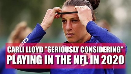 Carli Lloyd "seriously considering" kicking in NFL in 2020