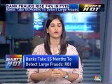 Bank frauds Rise 74 percent in FY19, banks take 55 months to detect large fraud