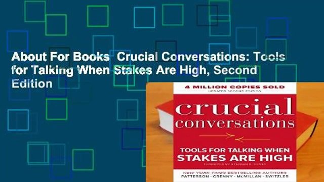 About For Books Crucial Conversations: Tools for Talking When Stakes Are High, Second Edition