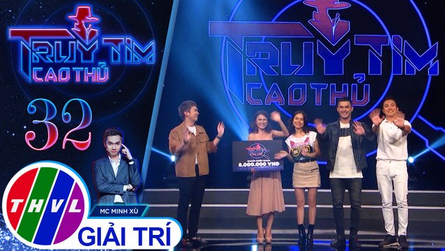 THVL | Truy tìm cao thủ - Tập 32: Trường Thịnh, Ngọc Xuyên, Lê Trang, Nguyên Bảo