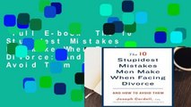 Full E-book  The 10 Stupidest Mistakes Men Make When Facing Divorce: And How to Avoid Them  Review