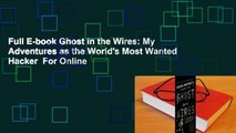 Full E-book Ghost in the Wires: My Adventures as the World's Most Wanted Hacker  For Online