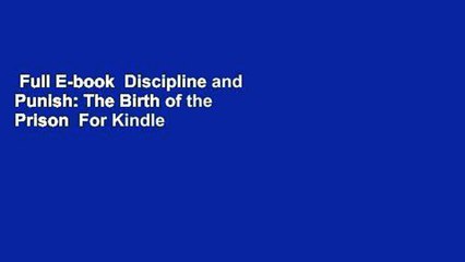 Full E-book  Discipline and Punish: The Birth of the Prison  For Kindle