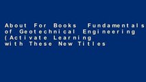 About For Books  Fundamentals of Geotechnical Engineering (Activate Learning with These New Titles