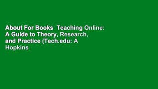 About For Books  Teaching Online: A Guide to Theory, Research, and Practice (Tech.edu: A Hopkins