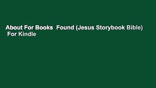 About For Books  Found (Jesus Storybook Bible)  For Kindle