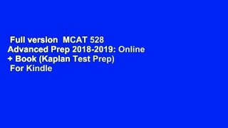 Full version  MCAT 528 Advanced Prep 2018-2019: Online + Book (Kaplan Test Prep)  For Kindle
