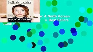[Read] In Order to Live: A North Korean Girl s Journey to Freedom  Best Sellers Rank : #4