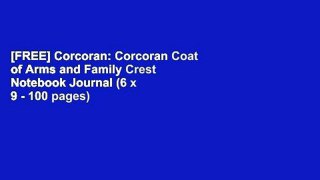 [FREE] Corcoran: Corcoran Coat of Arms and Family Crest Notebook Journal (6 x 9 - 100 pages)
