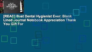 [READ] Best Dental Hygienist Ever: Blank Lined Journal Notebook Appreciation Thank You Gift For