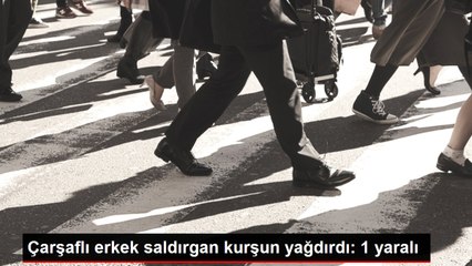 Çarşaflı erkek saldırgan kurşun yağdırdı: 1 yaralı