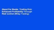 About For Books  Trading Risk: Enhanced Profitability Through Risk Control (Wiley Trading)