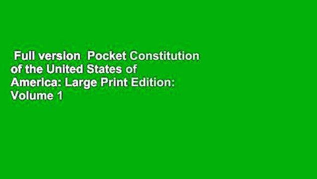 Full version Pocket Constitution of the United States of America: Large Print Edition: Volume 1