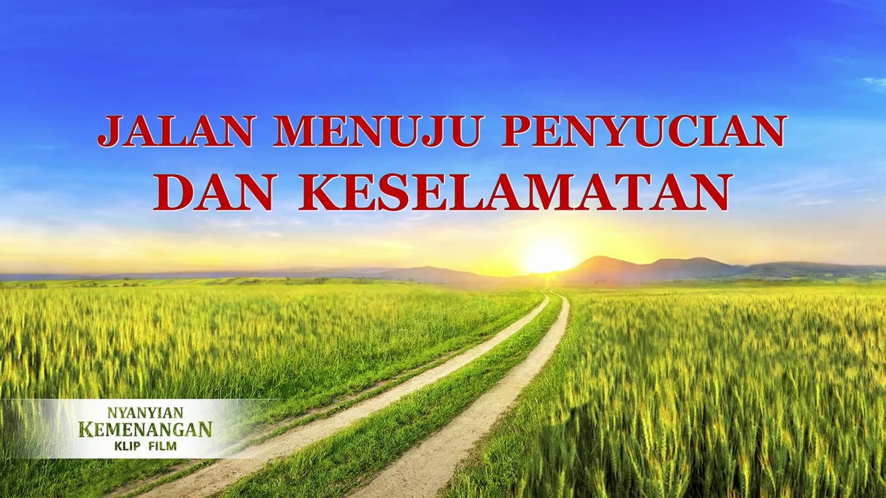Film Rohani Kristen - Klip Film Nyanyian Kemenangan（6）Jalan Menuju Penyucian Dan Keselamatan