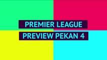 OPTA Premier League Preview - Pekan Ke-4