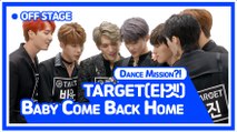 [Pops in Seoul] Baby Come Back Home ! TARGET(타겟)'s Off-Stage Dance