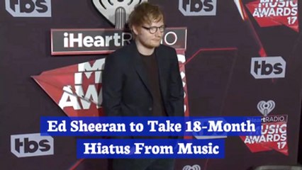 Ed Sheeran Steps Back From Work