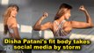 Disha Patani's fit body takes social media by storm