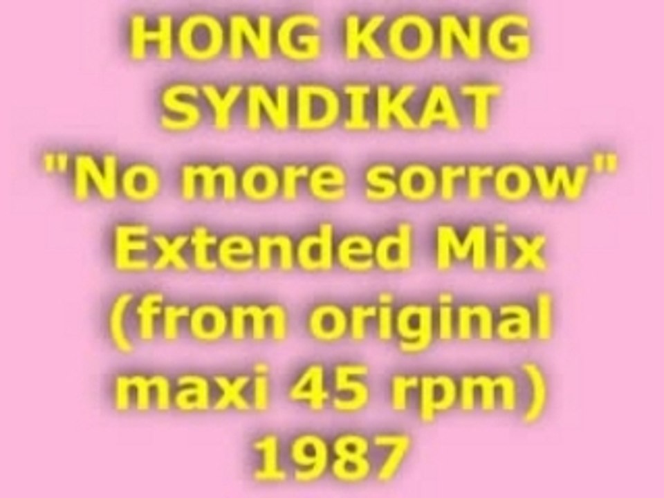 HONG KONG SYNDIKAT "No more sorrow" Extended Mix 1987