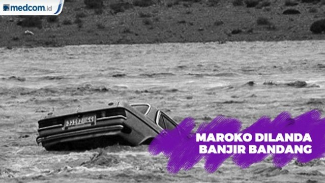 Maroko Dilanda Banjir Bandang