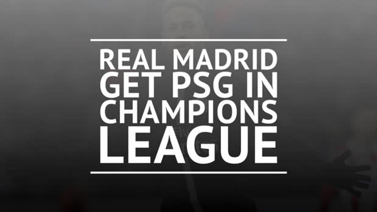 Real Madrid get PSG in Champions League