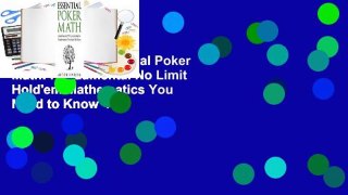 Full E-book  Essential Poker Math: Fundamental No Limit Hold'em Mathematics You Need to Know  For