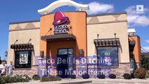 Taco Bell Is Ditching These Major Items