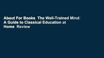 About For Books  The Well-Trained Mind: A Guide to Classical Education at Home  Review