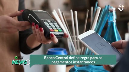 Banco Central define regra para os pagamentos instantâneos