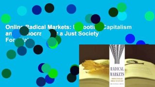 Online Radical Markets: Uprooting Capitalism and Democracy for a Just Society  For Trial